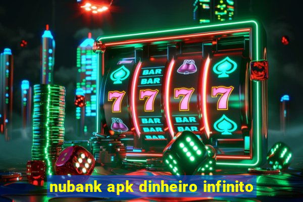 nubank apk dinheiro infinito